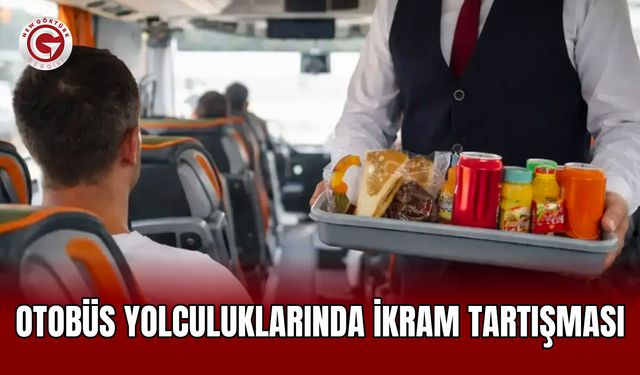 Otobüs Yolculuklarında İkram Tartışması