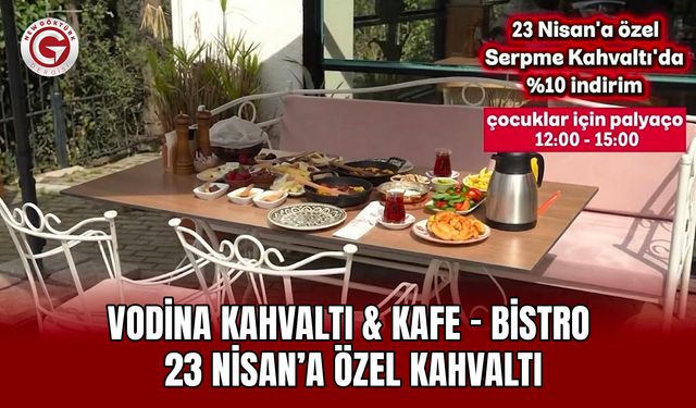 Vodina Kahvaltı & Kafe - Bistro: 23 Nisan’a Özel Kahvaltı