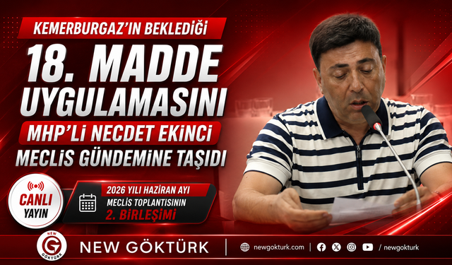 Kemerburgaz’ın Beklediği 18. Madde Uygulamasını MHP’li Necdet Ekinci Meclis Gündemine Taşıdı