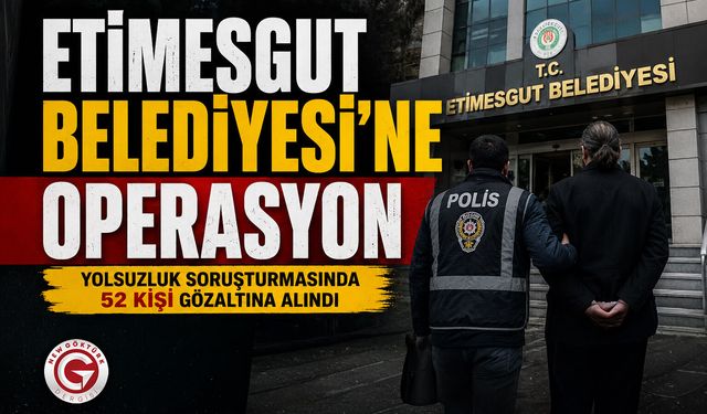 Etimesgut Belediyesi'ne Operasyon