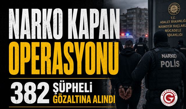 Narko Kapan Operasyonunda 382 Gözaltı