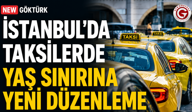 İstanbul'da Taksilerde Yaş Sınırına Yeni Düzenleme