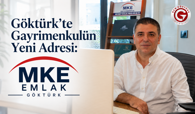 Göktürk’te Gayrimenkulün Yeni Adresi: MKE Emlak Göktürk