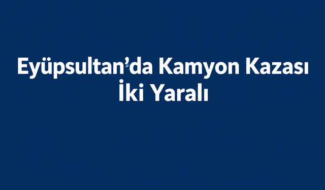 Eyüpsultan’da hafriyat kamyonu İSKİ otoparkına düştü: İki yaralı