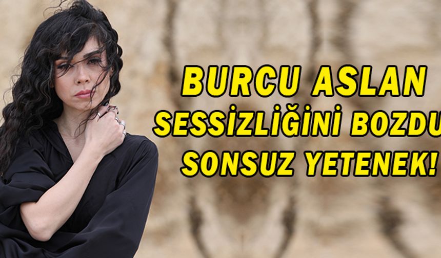 BURCU ASLAN'DAN YENİ ŞARKI SENSİZ!
