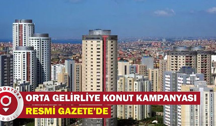 Orta gelirliye konut kampanyası Resmi Gazete’de