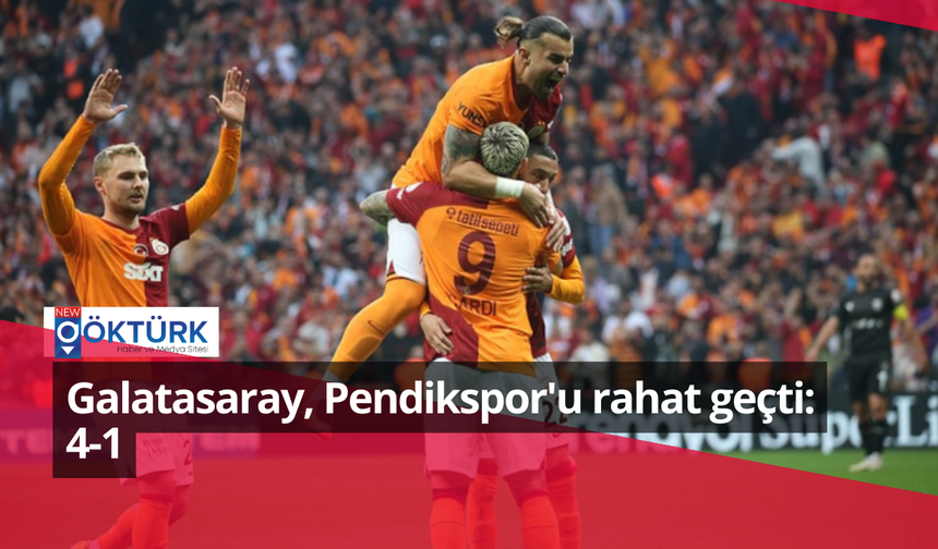 Galatasaray, Pendikspor'u rahat geçti: 4-1