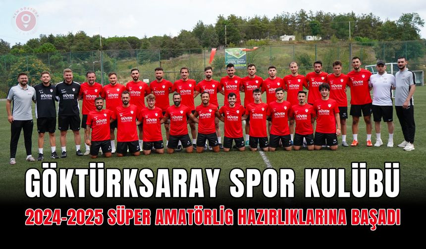 Göktürksaray Spor Kulübü, Süper Amatör Lig Hazırlıklarına start verdi