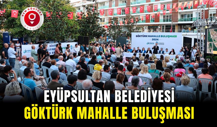 Eyüpsultan Belediyesi Göktürk Mahalle Buluşması