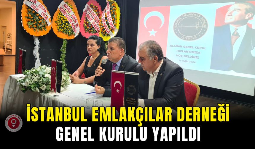 İstanbul Emlakçılar Derneği Genel Kurulu yapıldı