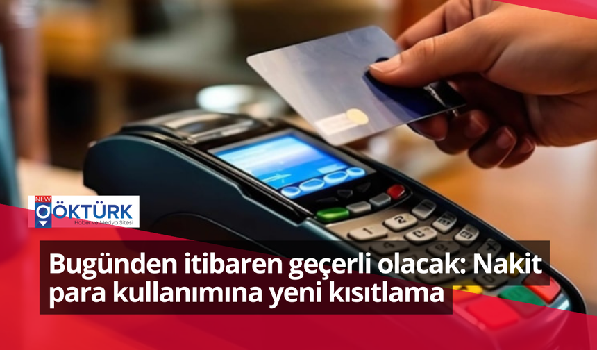 Bugünden itibaren geçerli olacak: Nakit para kullanımına yeni kısıtlama