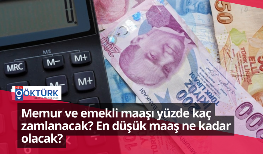 Memur ve emekli maaşı yüzde kaç zamlanacak? En düşük maaş ne kadar olacak?