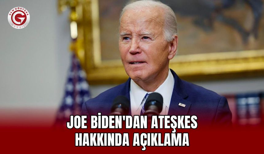 Joe Biden'dan Ateşkes Hakkında Açıklama