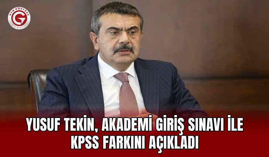 Yusuf Tekin, Akademi Giriş Sınavı ile KPSS farkını açıkladı