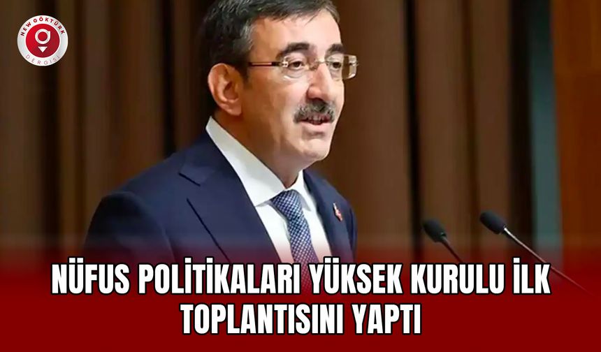 Nüfus Politikaları Yüksek Kurulu ilk toplantısını yaptı