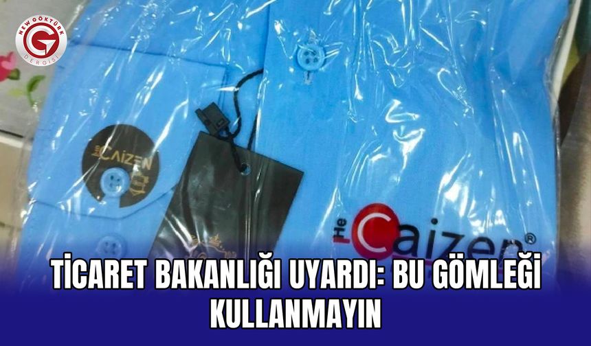 Ticaret Bakanlığı uyardı: Bu gömleği kullanmayın