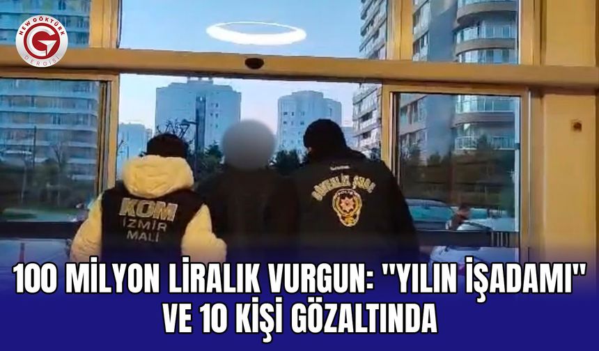 100 milyon liralık vurgun: "Yılın işadamı" ve 10 kişi gözaltında