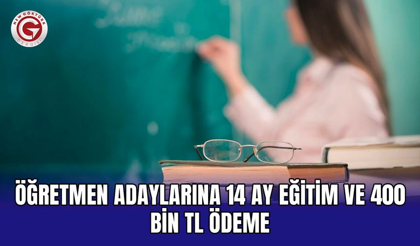 Öğretmen adaylarına 14 ay eğitim ve 400 bin TL ödeme