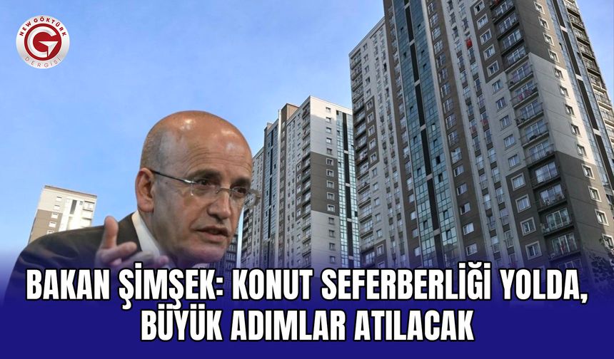 Bakan Şimşek: Konut seferberliği yolda, büyük adımlar atılacak