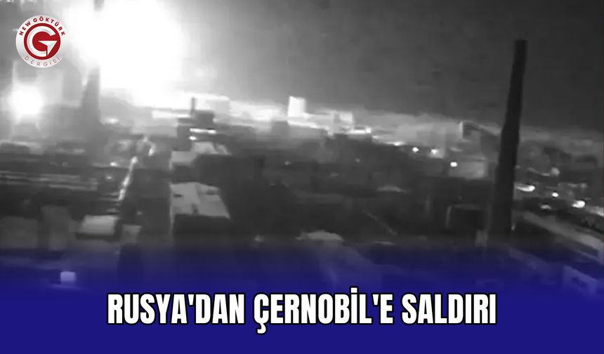 Rusya'dan Çernobil'e saldırı