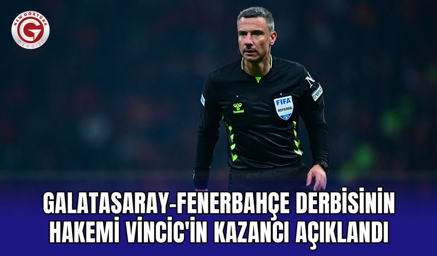 Galatasaray-Fenerbahçe Derbisinin Hakemi Vincic'in Kazancı Açıklandı