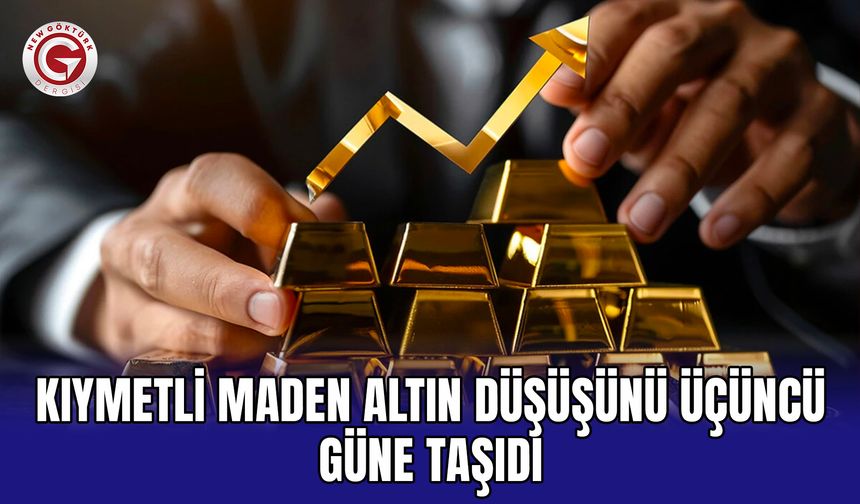 Kıymetli maden altın düşüşünü üçüncü güne taşıdı