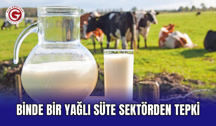 Binde Bir Yağlı Süte Sektörden Tepki