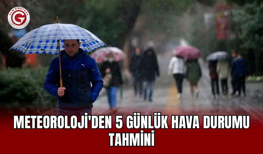 Meteoroloji'den 5 günlük hava durumu tahmini