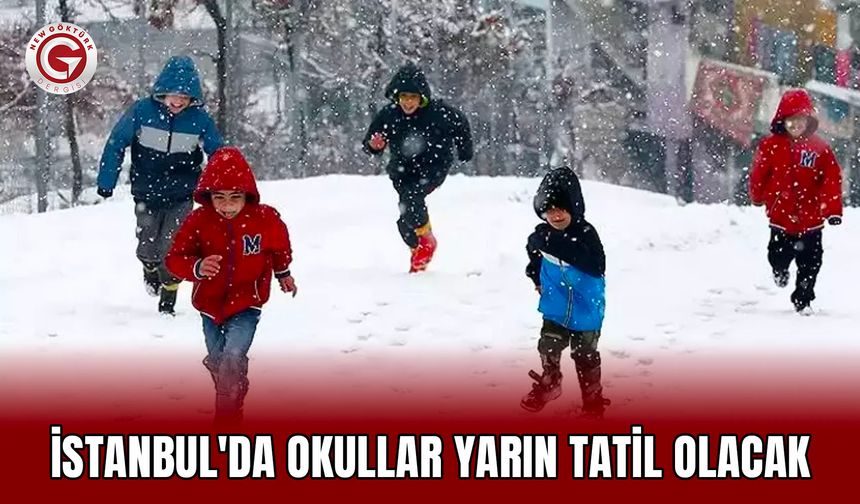 İstanbul'da okullar yarın tatil olacak