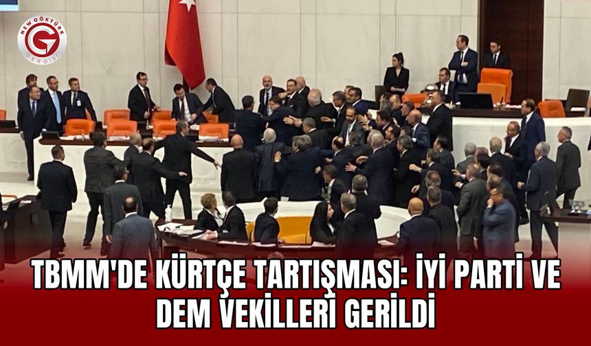 TBMM'de Kürtçe tartışması: İYİ Parti ve DEM vekilleri gerildi