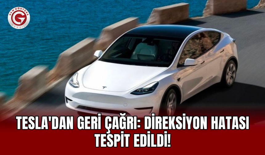 Tesla'dan Geri Çağrı: Direksiyon Hatası Tespit Edildi!