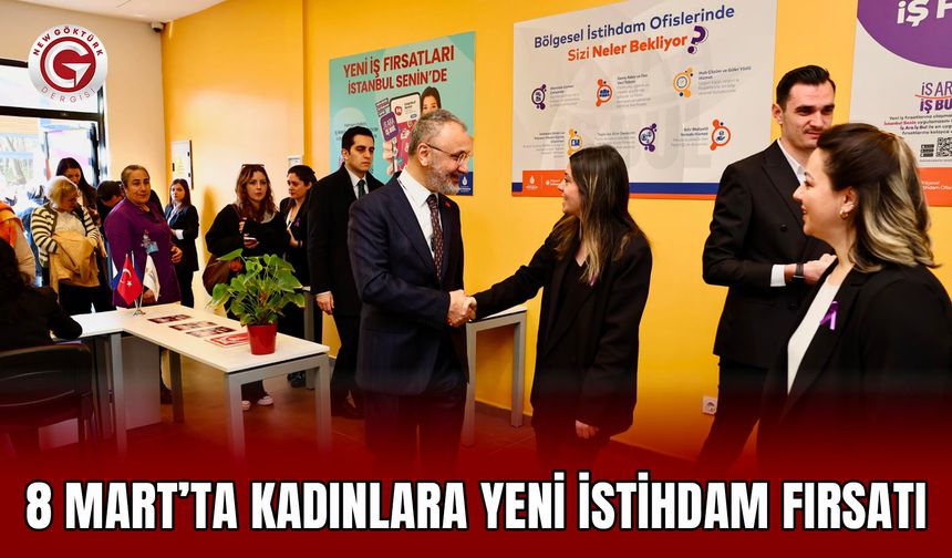 8 Mart’ta kadınlara yeni istihdam fırsatı