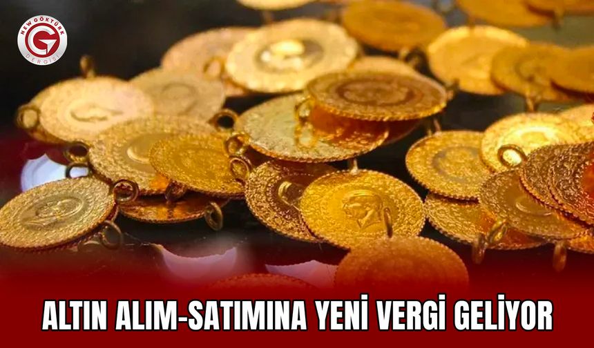 Altın alım-satımına yeni vergi geliyor