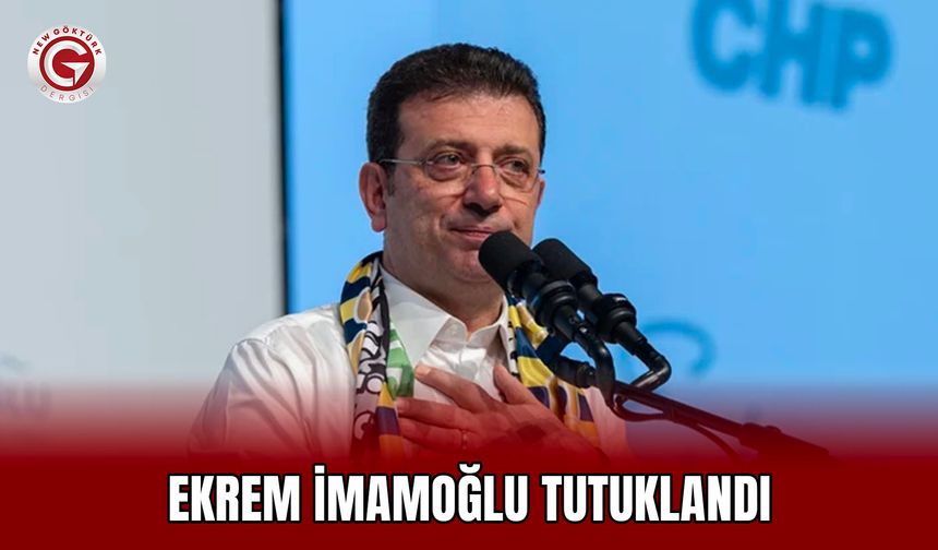 Ekrem İmamoğlu tutuklandı