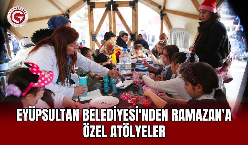 Eyüpsultan Belediyesi'nden Ramazan'a özel atölyeler