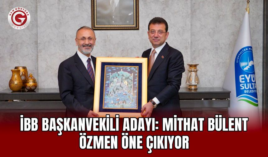 İBB Başkanvekili Adayı: Mithat Bülent Özmen Öne Çıkıyor