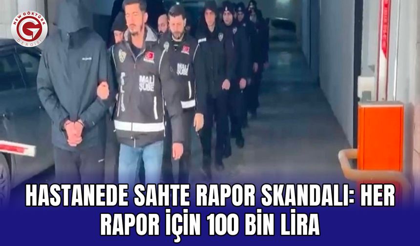 Hastanede Sahte Rapor Skandalı: Her Rapor İçin 100 Bin Lira