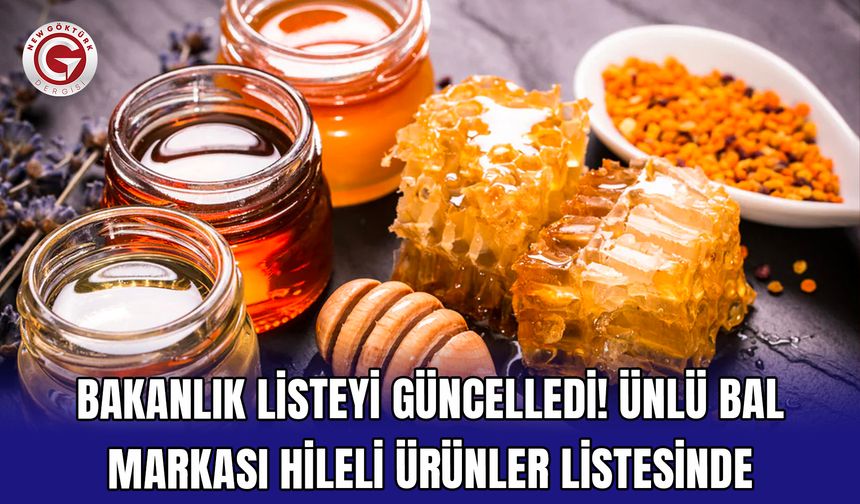 Bakanlık listeyi güncelledi! Ünlü bal markası hileli ürünler listesinde