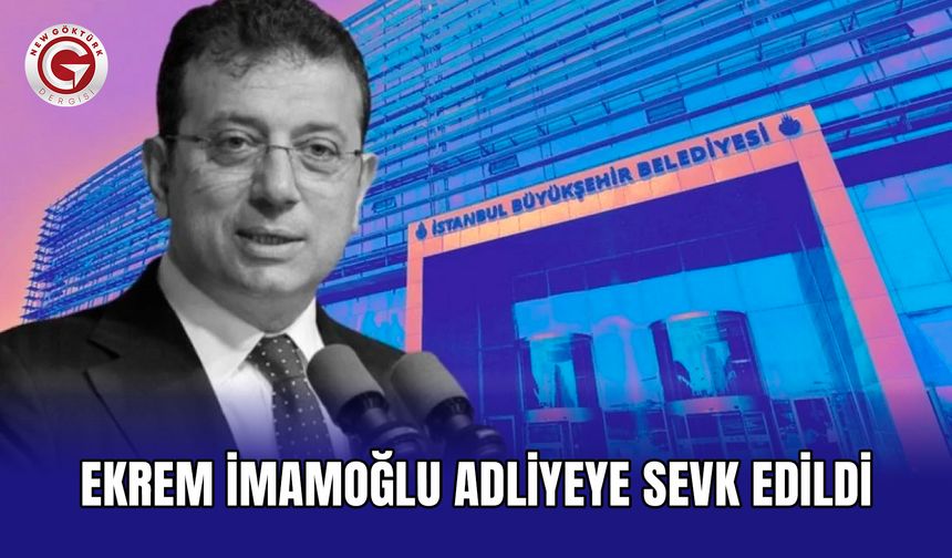 Ekrem İmamoğlu adliyeye sevk edildi