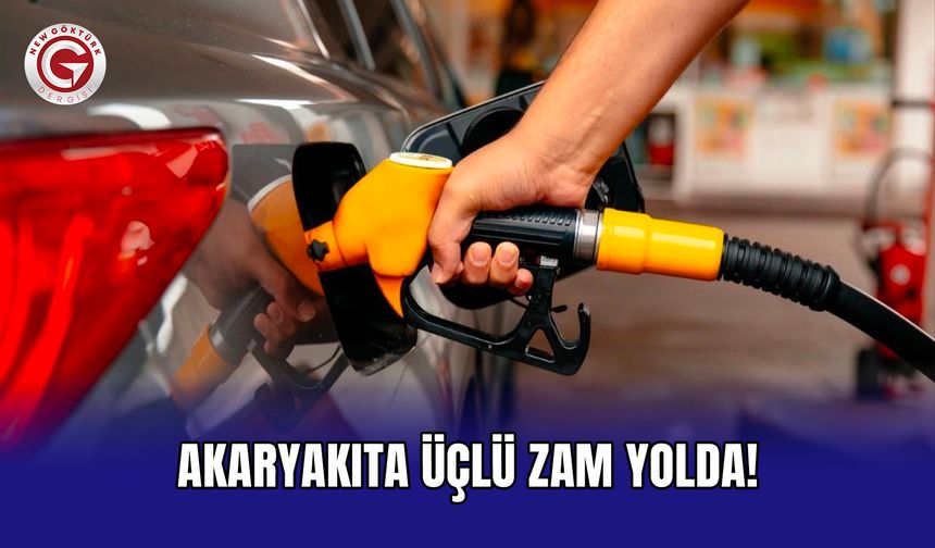 Akaryakıta üçlü zam yolda!