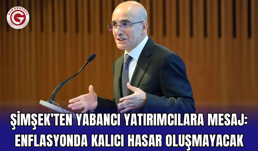 Şimşek’ten yabancı yatırımcılara mesaj: Enflasyonda kalıcı hasar oluşmayacak