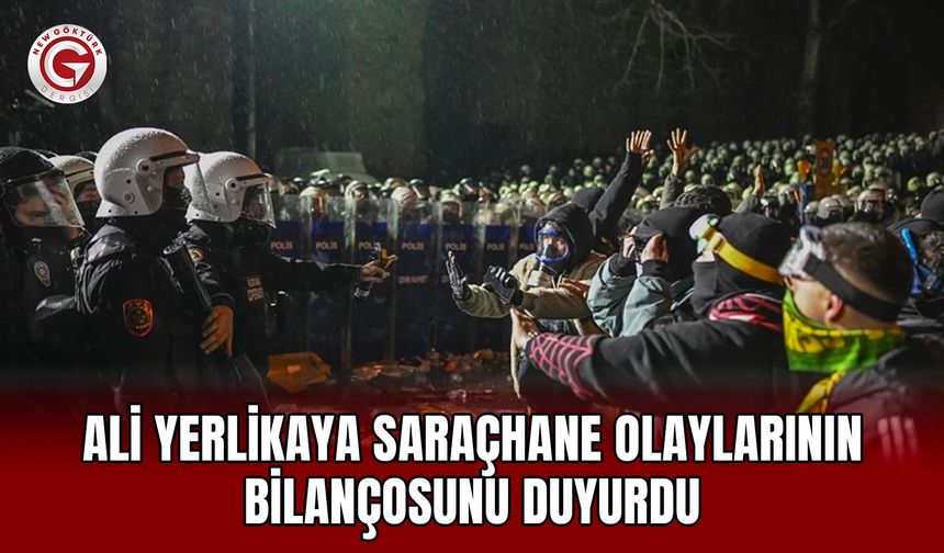 Ali Yerlikaya Saraçhane olaylarının bilançosunu duyurdu