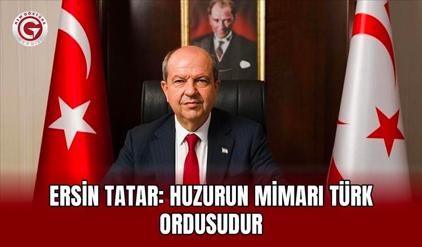 Ersin Tatar: Huzurun Mimarı Türk Ordusudur
