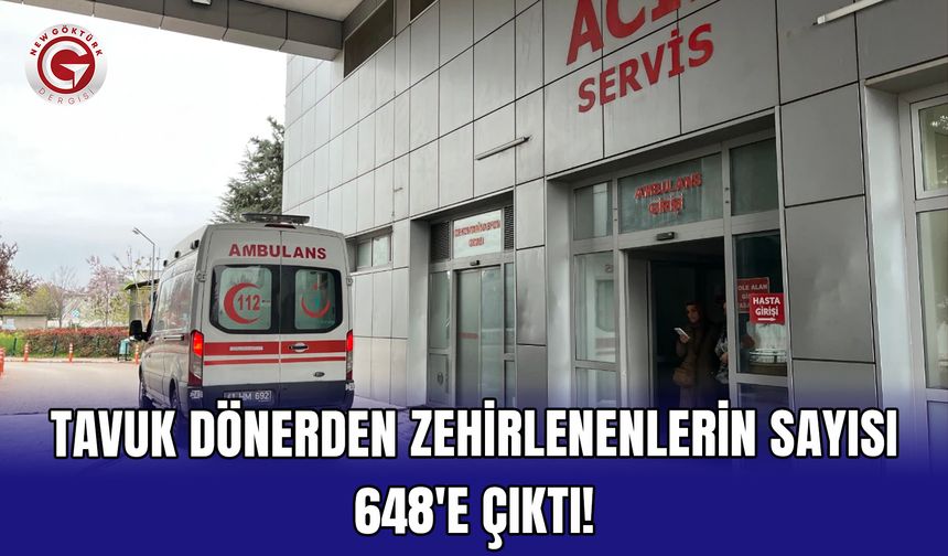 Tavuk dönerden zehirlenenlerin sayısı 648'e çıktı!