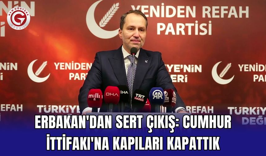 Erbakan'dan sert çıkış: Cumhur İttifakı'na kapıları kapattık