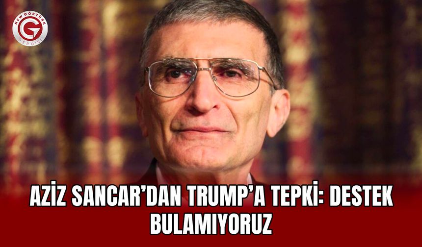 Aziz Sancar’dan Trump’a tepki: Destek bulamıyoruz