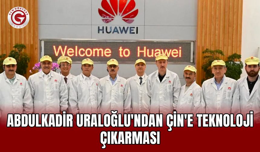 Abdulkadir Uraloğlu'ndan Çin'e Teknoloji Çıkarması