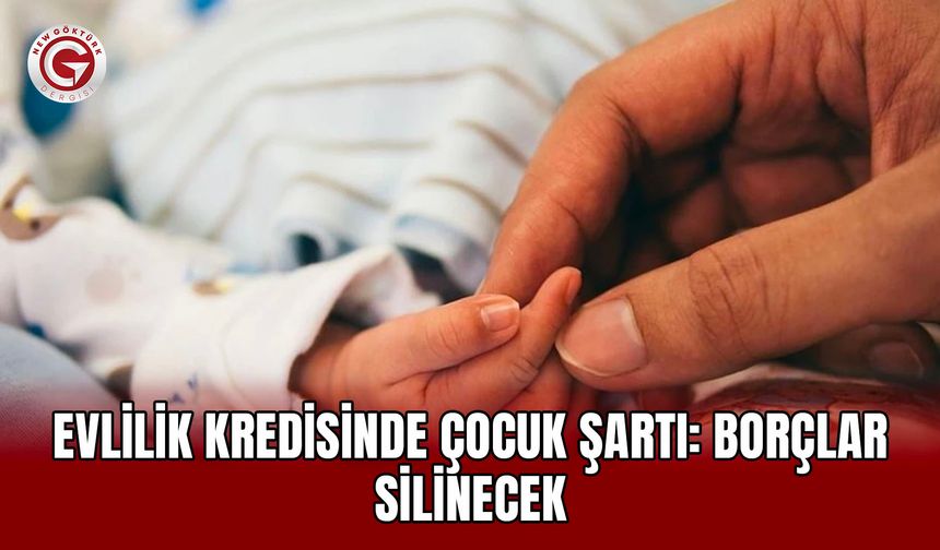 Evlilik kredisinde çocuk şartı: Borçlar silinecek