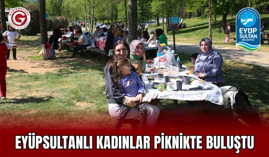 Eyüpsultanlı kadınlar piknikte buluştu