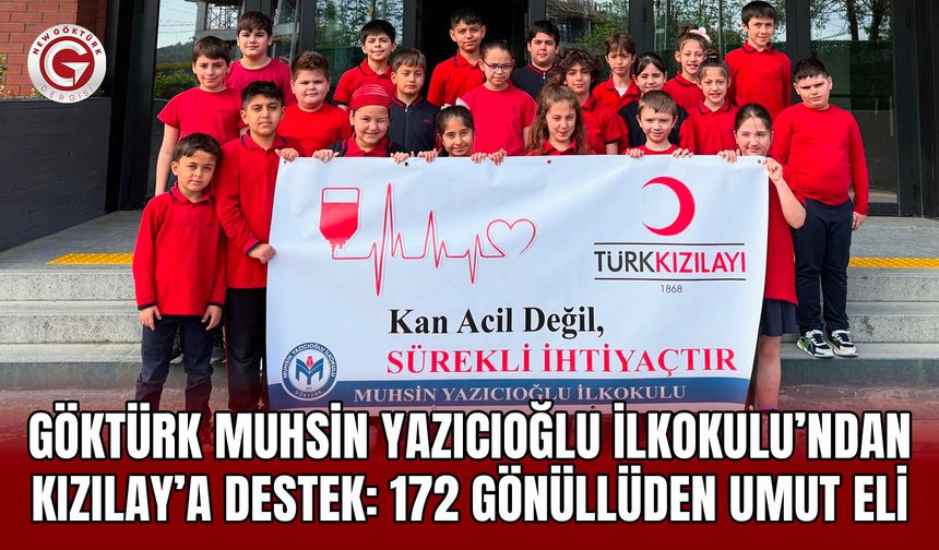 Göktürk Muhsin Yazıcıoğlu İlkokulu’ndan Kızılay’a Destek: 172 Gönüllüden Umut Eli